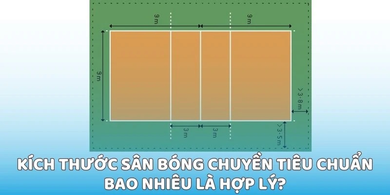 Kích thước sân bóng chuyền tiêu chuẩn bao nhiêu là hợp lý?