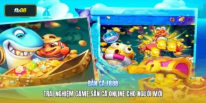 Bắn Cá FB88 – Trải Nghiệm Game Săn Cá Online Cho Người Mới