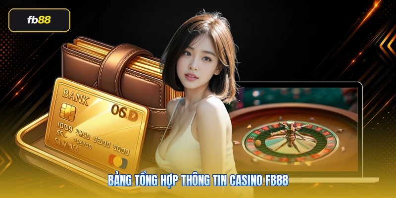 Bảng tổng hợp thông tin casino FB88