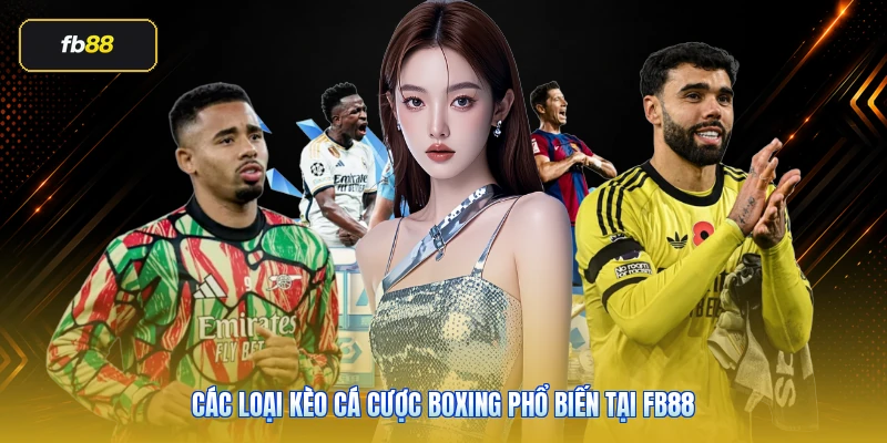 Các loại kèo cá cược boxing phổ biến tại FB88