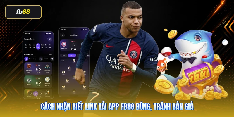 Cách nhận biết link tải app FB88 đúng, tránh bản giả