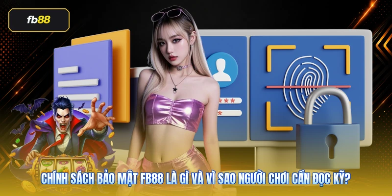Chính sách bảo mật FB88 là gì và vì sao người chơi cần đọc kỹ?