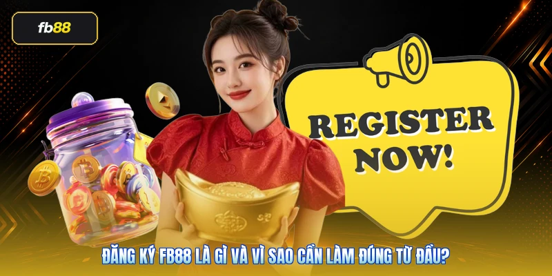 Đăng Ký FB88: Hướng Dẫn Tạo Tài Khoản Đúng Link Và Dễ Xác Minh 2 Đăng ký FB88 là gì và vì sao cần làm đúng từ đầu?