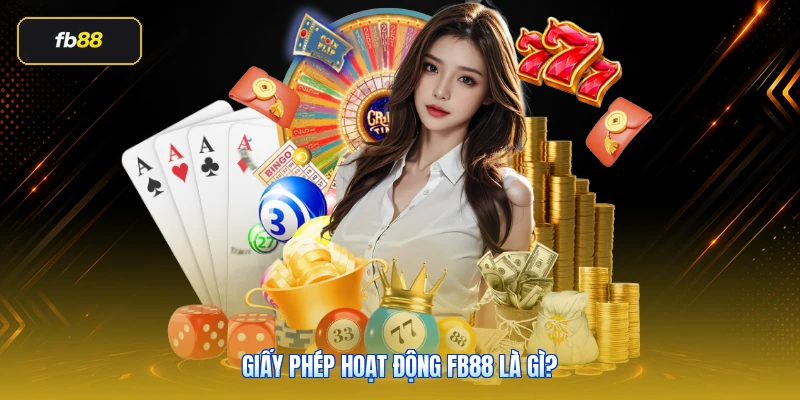 Giấy phép hoạt động FB88 là gì?