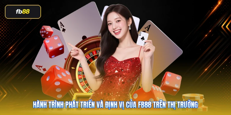 Hành trình phát triển và định vị của FB88 trên thị trường