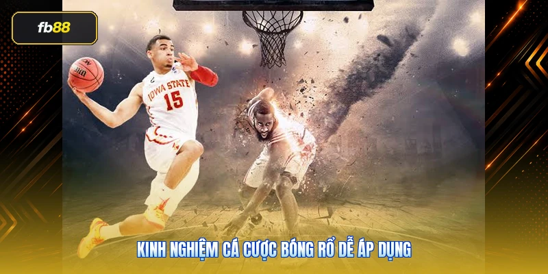 Kinh nghiệm cá cược bóng rổ dễ áp dụng