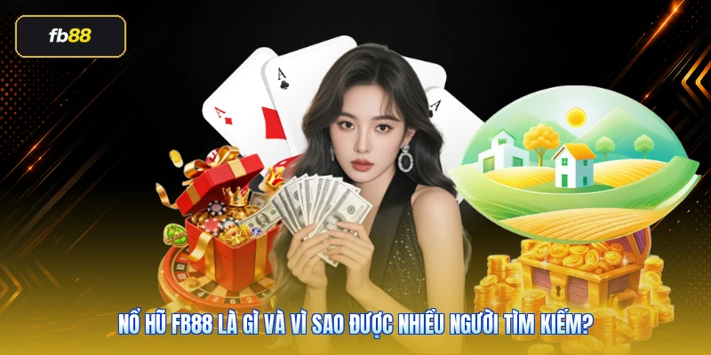 Nổ hũ FB88 là gì và vì sao được nhiều người tìm kiếm?