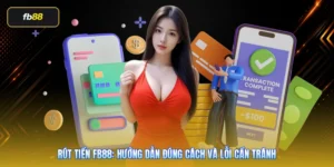Rút Tiền FB88: Hướng Dẫn Đúng Cách Và Lỗi Cần Tránh