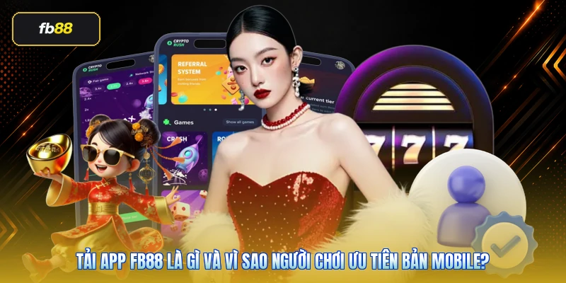 Tải app FB88 là gì và vì sao người chơi ưu tiên bản mobile?
