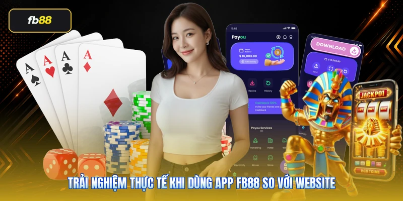 Trải nghiệm thực tế khi dùng app FB88 so với website